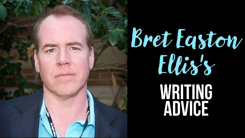 Bret Easton Ellis's 2 Bits Of Writing Advice
