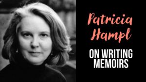 Patricia Hampl On Writing Memoirs