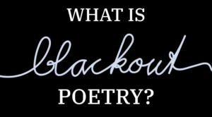 What Is Blackout Poetry & How Do I Write It?