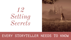 12 Setting Secrets Every Storyteller Needs to Know