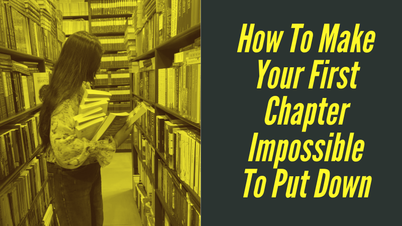 How To Make Your First Chapter Impossible To Put Down