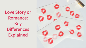 Love Story vs Romance: Key Writing Differences Explained