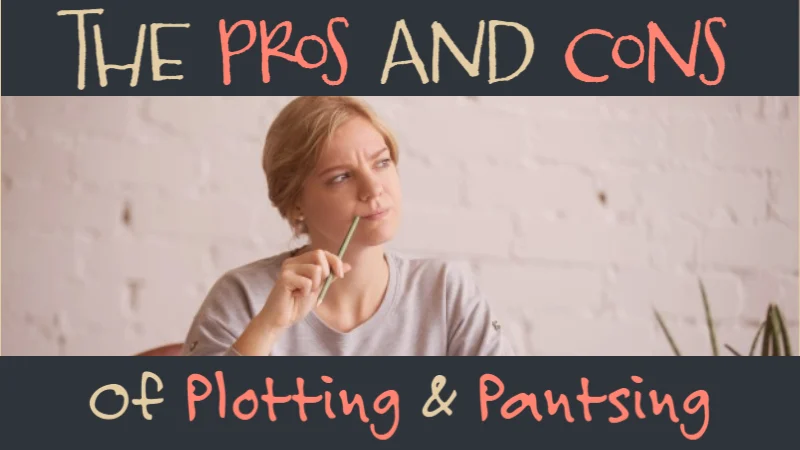 Plotting vs Pantsing: Pros, Cons, & How To Choose Your Writing Method