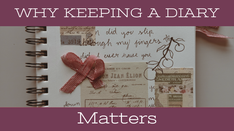 Why Keeping A Diary Matters
