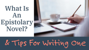 What Is An Epistolary Novel? & Tips For Writing One