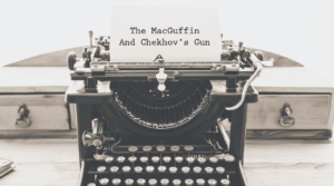 The MacGuffin And Chekhov’s Gun: 2 Literary Devices Writers Should Know