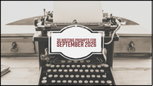 30 Writing Prompts For September 2026